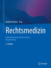 Rechtsmedizin: Befunderhebung, Rekonstruktion, Begutachtung Rechtsmedizin: Befunderhebung, Rekonstruktion, Begutachtung