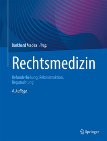 Rechtsmedizin: Befunderhebung, Rekonstruktion, Begutachtung