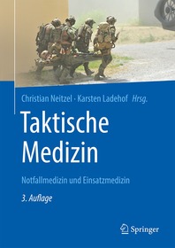 Taktische Medizin: Notfallmedizin und Einsatzmedizin Taktische Medizin: Notfallmedizin und Einsatzmedizin