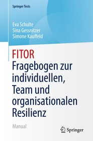 FITOR - Fragebogen zur individuellen, Team und organisationalen Resilienz: Manual