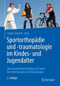 Sportorthopädie und -traumatologie im Kindes- und Jugendalter: Sporttauglichkeitsprüfung und Sport bei Verletzungen und Erkrankungen Sportorthopädie und -traumatologie im Kindes- und Jugendalter: Sporttauglichkeitsprüfung und Sport bei Verletzungen und Erkrankungen