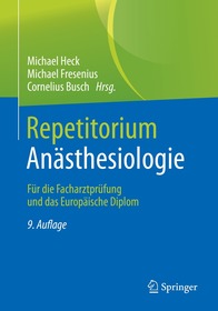 Repetitorium Anästhesiologie: Für die Facharztprüfung und das Europäische Diplom Repetitorium Anästhesiologie: Für die Facharztprüfung und das Europäische Diplom