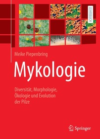 Mykologie: Diversität, Morphologie, Ökologie und Evolution der Pilze