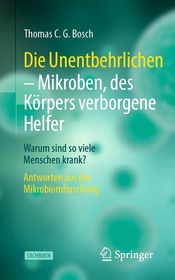 Die Unentbehrlichen – Mikroben, des Körpers verborgene Helfer: Warum sind so viele Menschen krank? Antworten aus der Mikrobiomforschung
