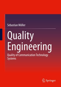 Quality Engineering: Quality of Communication Technology Systems Quality Engineering: Quality of Communication Technology Systems
