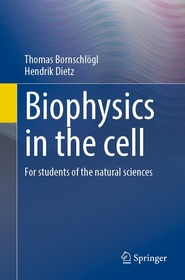 Biophysics in the Cell: For Students of the Natural Sciences Biophysics in the Cell: For Students of the Natural Sciences