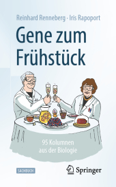 Gene zum Frühstück: 95 Kolumnen aus der Biologie