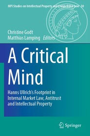 A Critical Mind: Hanns Ullrich’s Footprint in Internal Market Law, Antitrust and Intellectual Property