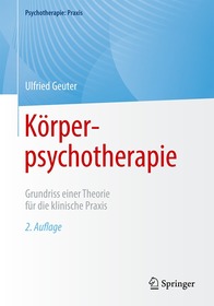 Körperpsychotherapie: Grundriss einer Theorie für die klinische Praxis Körperpsychotherapie: Grundriss einer Theorie für die klinische Praxis