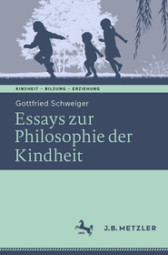 Ethik der Kindheit: Philosophische Essays