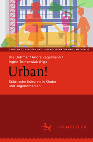 Urban!: Städtische Kulturen in Kinder- und Jugendmedien