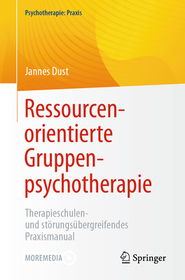 Ressourcenorientierte Gruppenpsychotherapie: Therapieschulen- und störungsübergreifendes Praxismanual Ressourcenorientierte Gruppenpsychotherapie: Therapieschulen- und störungsübergreifendes Praxismanual