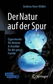 Der Natur auf der Spur: Experimente für drinnen & draußen für die ganze Familie Der Natur auf der Spur: Experimente für drinnen & draußen für die ganze Familie