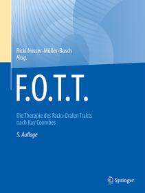 F.O.T.T.: Die Therapie des Facio-Oralen Trakts nach Kay Coombes F.O.T.T.: Die Therapie des Facio-Oralen Trakts nach Kay Coombes