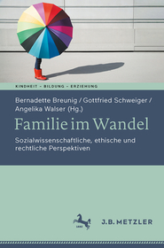 Familie im Wandel: Sozialwissenschaftliche, ethische und rechtliche Perspektiven