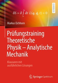 Prüfungstraining Theoretische Physik – Analytische Mechanik: Klausuren mit ausführlichen Lösungen