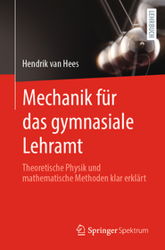 Mechanik für das gymnasiale Lehramt: Theoretische Physik und mathematische Methoden klar erklärt