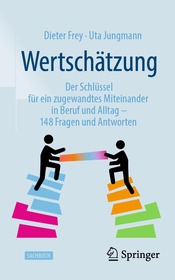 Wertscha?tzung: Der Schlu?ssel fu?r ein zugewandtes Miteinander in Beruf und Alltag ? 148 Fragen und Antworten