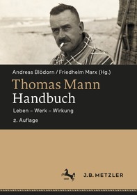 Thomas Mann-Handbuch: Leben ? Werk ? Wirkung