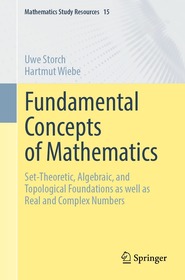 Fundamental Concepts of Mathematics: Set-Theoretic, Algebraic, and Topological Foundations as well as Real and Complex Numbers