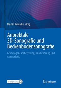 Anorektale 3D-Sonografie und Beckenbodensonografie: Grundlagen, Vorbereitung, Durchführung und Auswertung