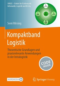Kompaktband Logistik: Theoretische Grundlagen und praxisrelevante Anwendungen in der Intralogistik Kompaktband Logistik: Theoretische Grundlagen und praxisrelevante Anwendungen in der Intralogistik