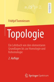 Topologie: Ein Lehrbuch von den elementaren Grundlagen bis zur Homologie und Kohomologie Topologie: Ein Lehrbuch von den elementaren Grundlagen bis zur Homologie und Kohomologie