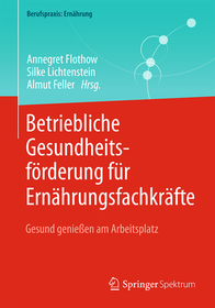 Betriebliche Gesundheitsförderung für Ernährungsfachkräfte: Gesund genießen am Arbeitsplatz Betriebliche Gesundheitsförderung für Ernährungsfachkräfte: Gesund genießen am Arbeitsplatz