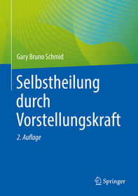 Selbstheilung durch Vorstellungskraft Selbstheilung durch Vorstellungskraft
