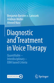 Diagnostic and Treatment in Voice Therapy: Quantifiable - Interdisciplinary - EBM based Criteria Diagnostic and Treatment in Voice Therapy: Quantifiable - Interdisciplinary - EBM based Criteria