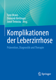 Komplikationen der Leberzirrhose: Prävention, Diagnostik und Therapie Komplikationen der Leberzirrhose: Prävention, Diagnostik und Therapie