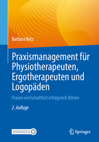 Praxismanagement für Physiotherapeuten, Ergotherapeuten und Logopäden: Praxen wirtschaftlich erfolgreich führen