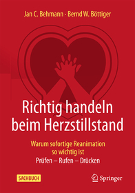 Richtig handeln beim Herzstillstand - Warum sofortige Reanimation so wichtig ist: Prüfen - Rufen - Drücken