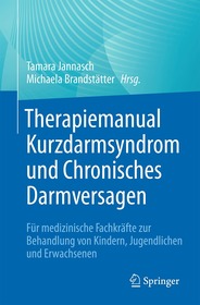 Therapiemanual Kurzdarmsyndrom und Chronisches Darmversagen: Für medizinische Fachkräfte zur Behandlung von Kindern, Jugendlichen und Erwachsenen Therapiemanual Kurzdarmsyndrom und Chronisches Darmversagen: Für medizinische Fachkräfte zur Behandlung von Kindern, Jugendlichen und Erwachsenen