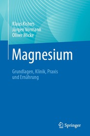 Magnesium: Grundlagen, Klinik, Praxis und Ernährung