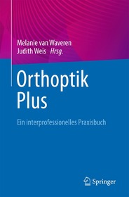 Orthoptik Plus: ein interprofessionelles Praxisbuch Orthoptik Plus: ein interprofessionelles Praxisbuch