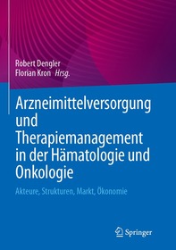 Arzneimittelversorgung und Therapiemanagement in der Hämatologie und Onkologie: Akteure, Strukturen, Markt, Ökonomie