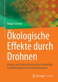 O?kologische Effekte durch Drohnen: Analyse von Einflussfaktoren fu?r nachhaltige Logistiklo?sungen im Gesundheitswesen