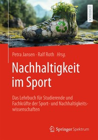 Nachhaltigkeit im Sport: Das Lehrbuch für Studierende und Fachkräfte der Sport- und Nachhaltigkeitswissenschaften Nachhaltigkeit im Sport: Das Lehrbuch für Studierende und Fachkräfte der Sport- und Nachhaltigkeitswissenschaften