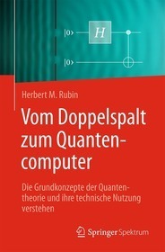 Vom Doppelspalt zum Quantencomputer: Die Grundkonzepte der Quantentheorie und ihre technische Nutzung verstehen