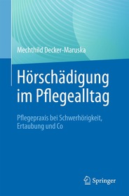 Hörschädigung im Pflegealltag: Pflegepraxis bei Schwerhörigkeit, Ertaubung und Co Hörschädigung im Pflegealltag: Pflegepraxis bei Schwerhörigkeit, Ertaubung und Co