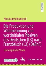 Die Produktion und Wahrnehmung von wortinitialen Plosiven des Deutschen (L3) nach Französisch (L2) (DaFnF): Eine empirische Studie Die Produktion und Wahrnehmung von wortinitialen Plosiven des Deutschen (L3) nach Französisch (L2) (DaFnF): Eine empirische Studie