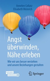 Angst überwinden, Nähe erleben: Wie wir uns besser verstehen und unsere Beziehungen gestalten