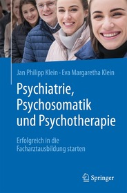 Psychiatrie, Psychosomatik und Psychotherapie: Erfolgreich in die Facharztausbildung starten Psychiatrie, Psychosomatik und Psychotherapie: Erfolgreich in die Facharztausbildung starten
