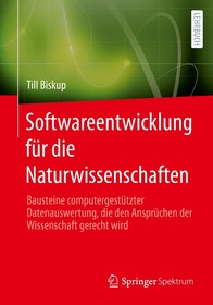 Softwareentwicklung für die Naturwissenschaften: Bausteine computergestützter Datenauswertung, die den Ansprüchen der Wissenschaft gerecht wird