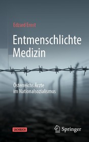 Entmenschlichte Medizin: Österreichs Ärzte im Nationalsozialismus