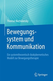 Bewegungssystem und Kommunikation: Ein systemtheoretisch - biokybernetisches Modell zur Bewegungstherapie
