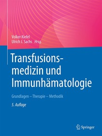 Transfusionsmedizin und Immunhämatologie: Grundlagen - Therapie - Methodik