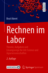 Rechnen im Labor: Theorie, Aufgaben und Lösungswege für Life Science und Agrarwissenschaften