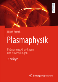 Plasmaphysik: Phänomene, Grundlagen und Anwendungen